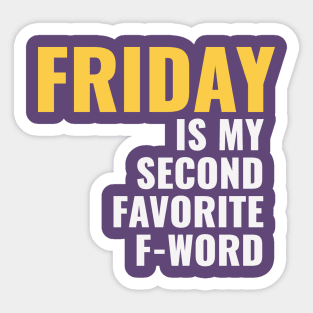 Friday Is My Second-Favorite F-Word Sticker